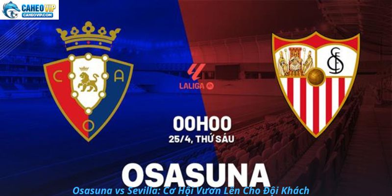 Osasuna vs Sevilla: Quyết Định Tương Lai Của Hai Đội